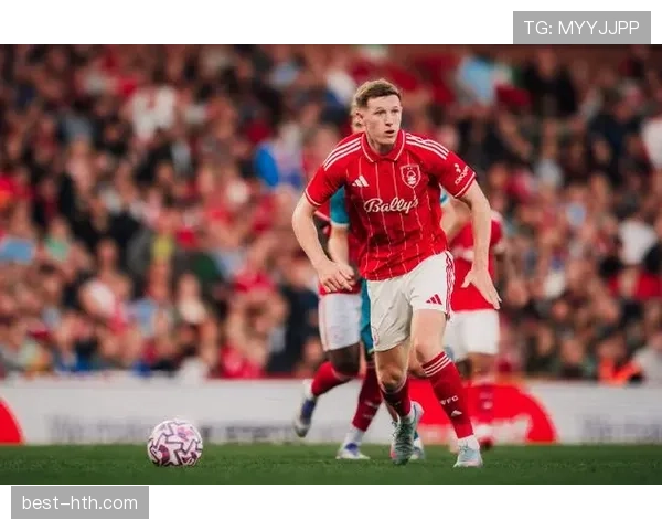 安德森诺丁汉森林中场全能 英格兰新星引豪门关注